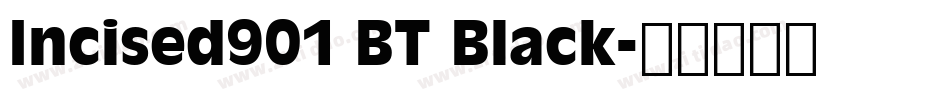 Incised901 BT Black字体转换